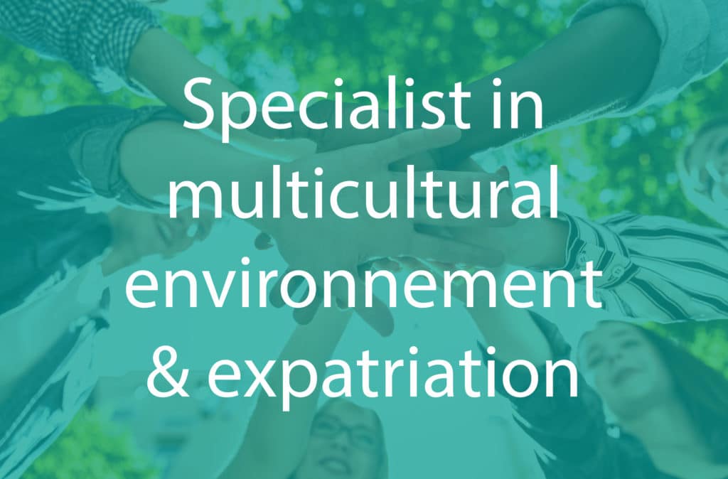 Specialist in multicultural environnement & expatriation
